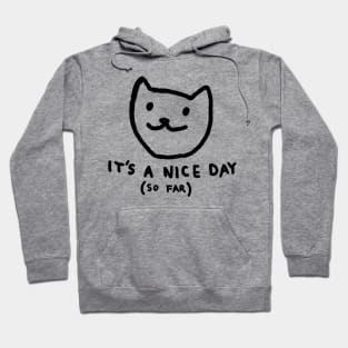 It's a nice day so far Hoodie